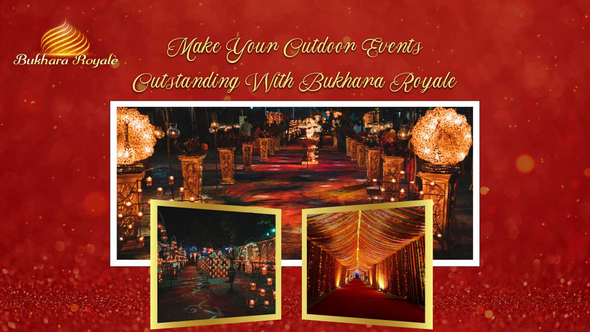 Make Your Outdoor Events Outstanding With Bukhara Royale