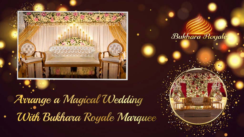 Arrange a Magical Wedding With Bukhara Royale Marquee