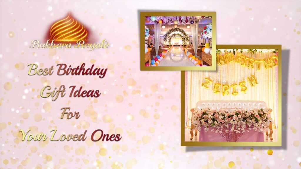 Best Birthday Gift Ideas For Your Loved Ones