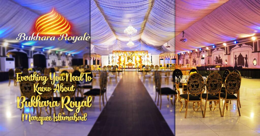 Everything You Need To Know About Bukhara Royal Marquee Islamabad