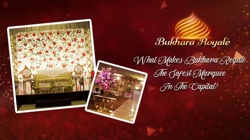 What Makes Bukhara Royale The Safest Marquee In The Capital