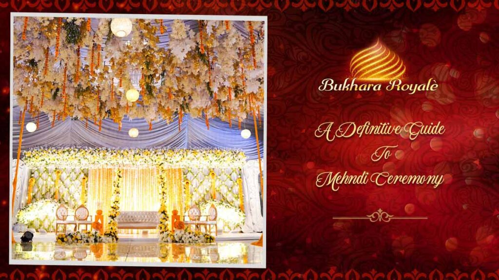 A Definitive Guide to Mehndi Ceremony