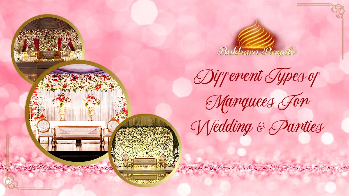 Different Types Of Marquees For Wedding & Parties