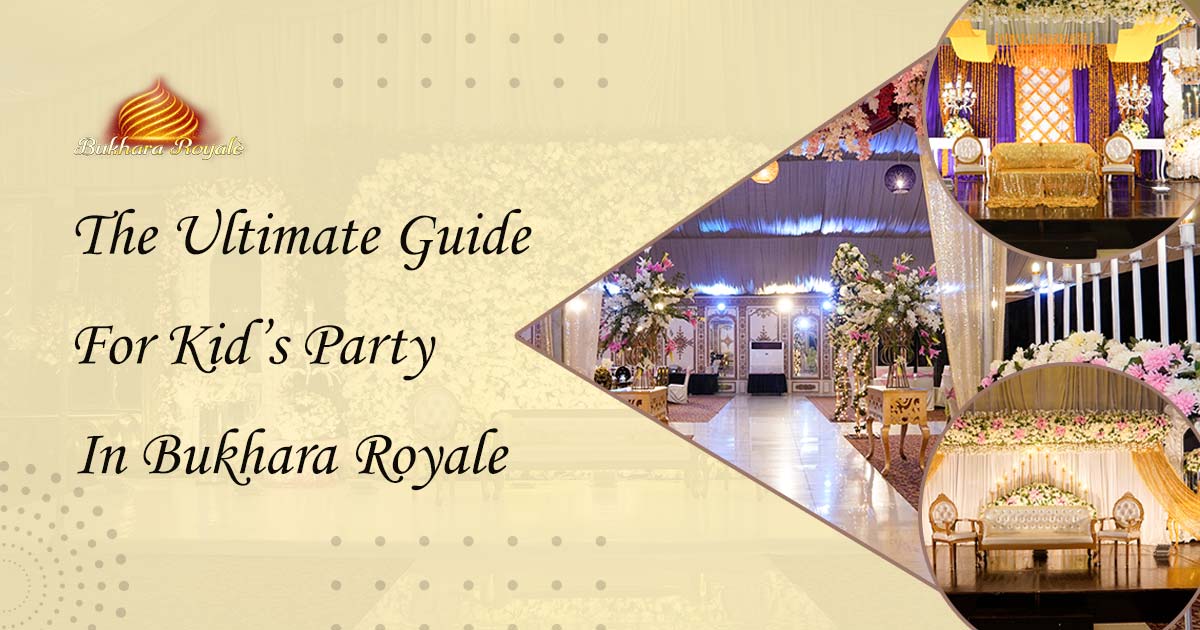 The Ultimate Guide For Kid’s Party In Bukhara Royale