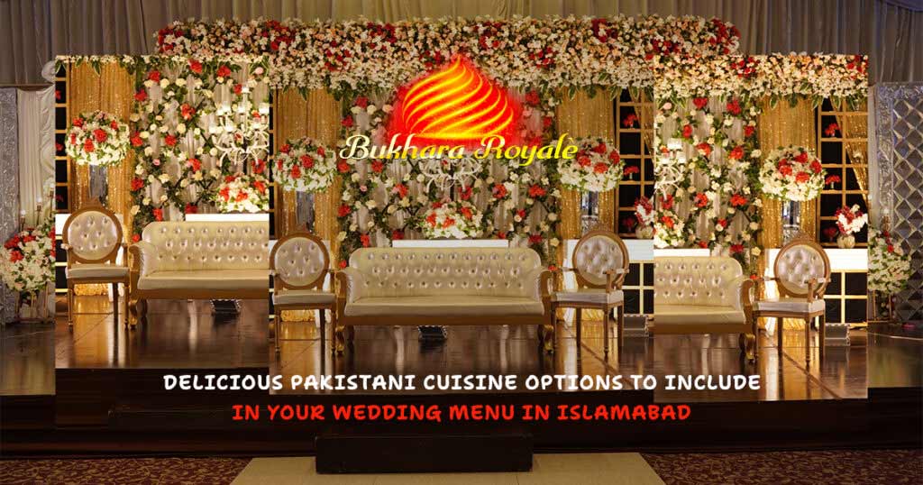 Delicious Pakistani cuisine options to include in your wedding menu in Islamabad