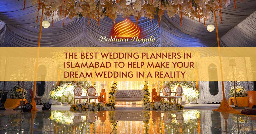 The best wedding planners in Islamabad to help make your dream wedding a reality